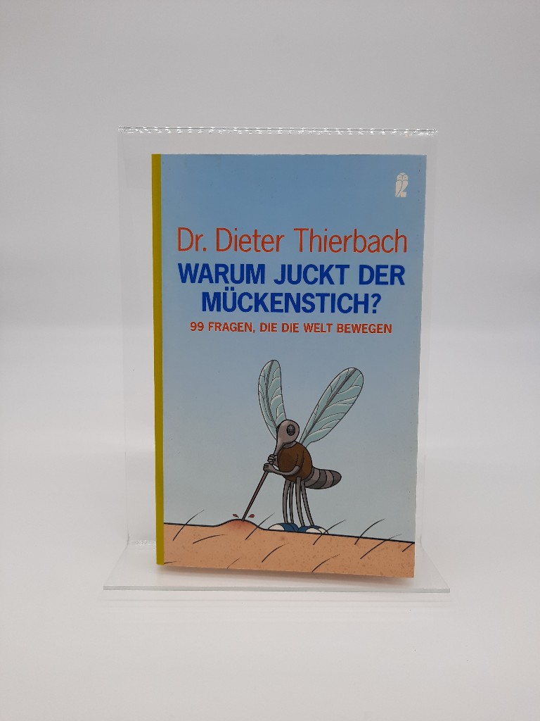 Warum juckt der Mückenstich? : 99 Fragen, die die Welt bewegen. Ullstein ; 36789 - Thierbach, Dieter