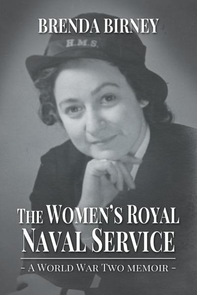 The Women's Royal Naval Service : a World War Two Memoir - Brenda Birney