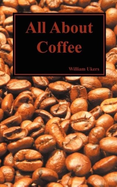 All about Coffee (Hardback) - Ukers, William H.