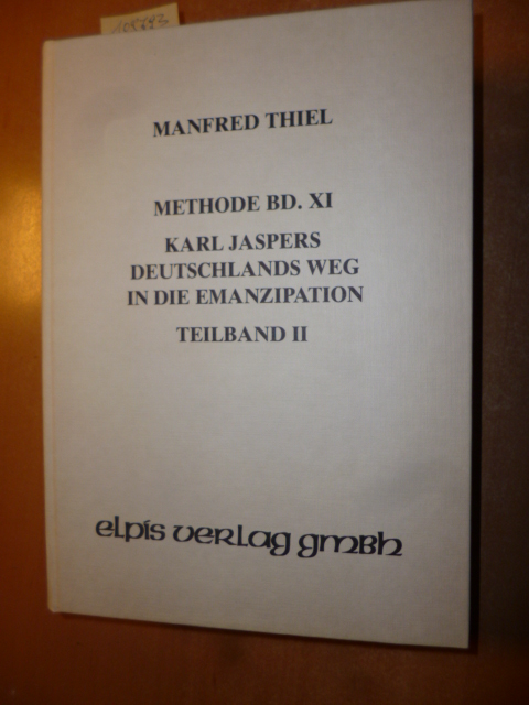 Methode Band XI. - Karl Jaspers: Deutschlands Weg in die Emanzipation - Teilband 2 - Manfred Thiel