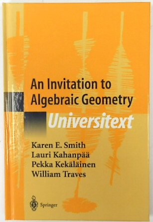 An Invitation to Algebraic Geometry (Universitext) - Smith, Karen E; Kahanpaa, Lauri; Kekalainen, Pekka; Traves, William