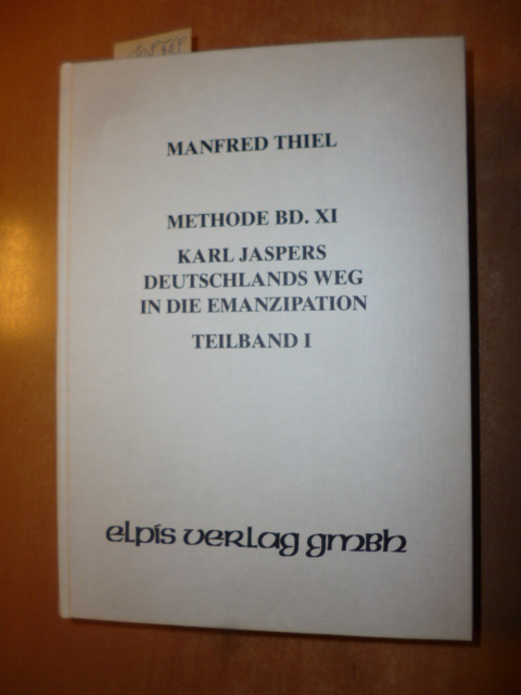 Methode Band XI. - Karl Jaspers: Deutschlands Weg in die Emanzipation - Teilband 1 - Manfred Thiel