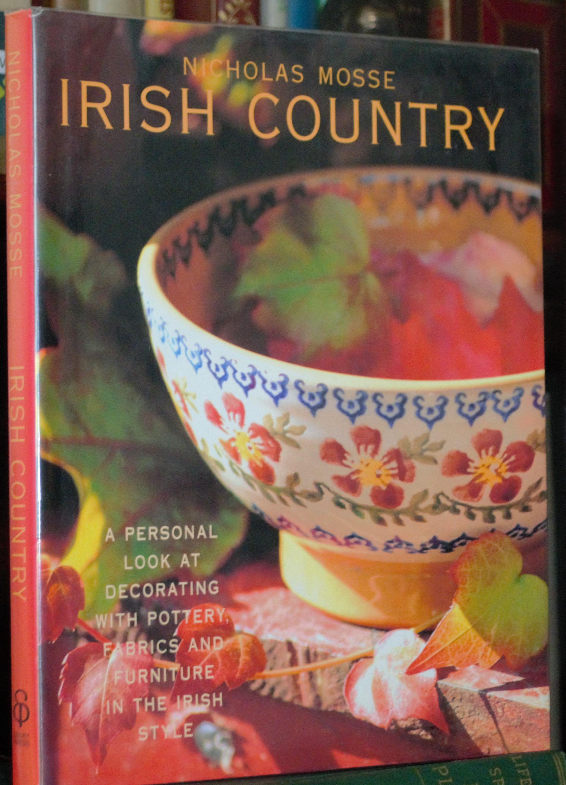 Nicholas Mosse, Irish Country A Personal Look at Decorating with Pottery, Fabrics and Furniture in the Irish Style. Mosse, Nicholas [Near Fine] [Hard