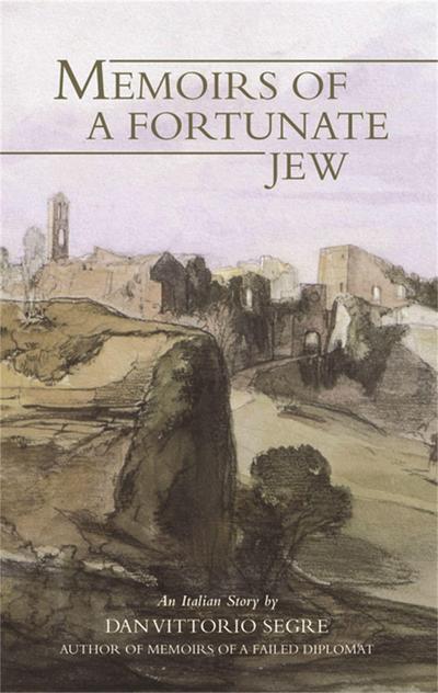 Memoirs Of A Fortunate Jew : An Italian Story - Dan Vittorio Segre