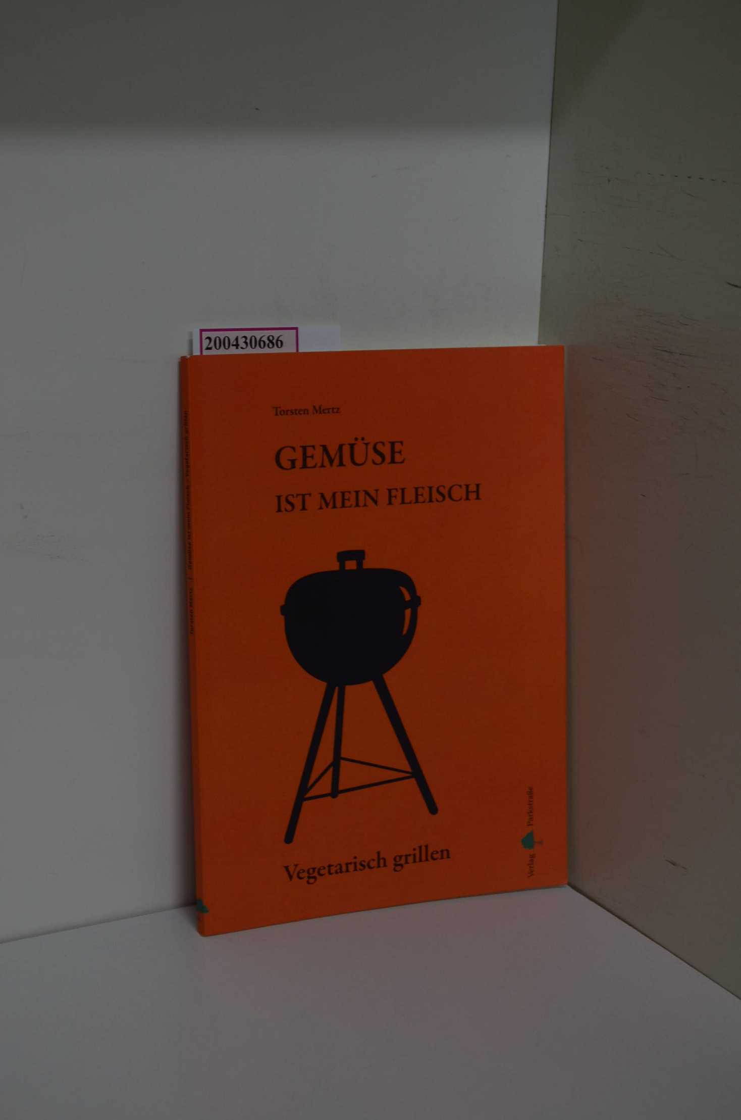 Gemüse ist mein Fleisch Vegetarisch grillen - Mertz, Torsten