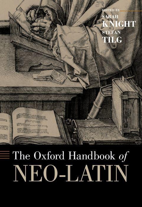 The Oxford Handbook of Neo-Latin - Knight, Sarah