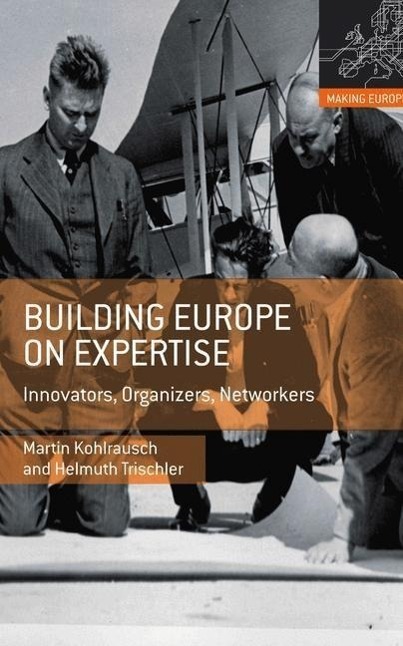 Kohlrausch, M: Building Europe on Expertise - Martin Kohlrausch|Helmuth Trischler