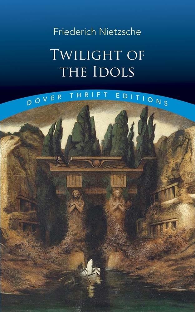 Twilight of the Idols - Nietzsche, Friedrich Wilhelm