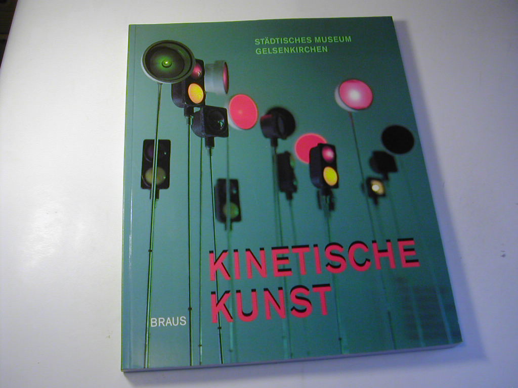 Kinetische Kunst : die Sammlung des Städtischen Museums Gelsenkirchen - Hans-Jürgen Buderer ; Heiner Stachelhaus