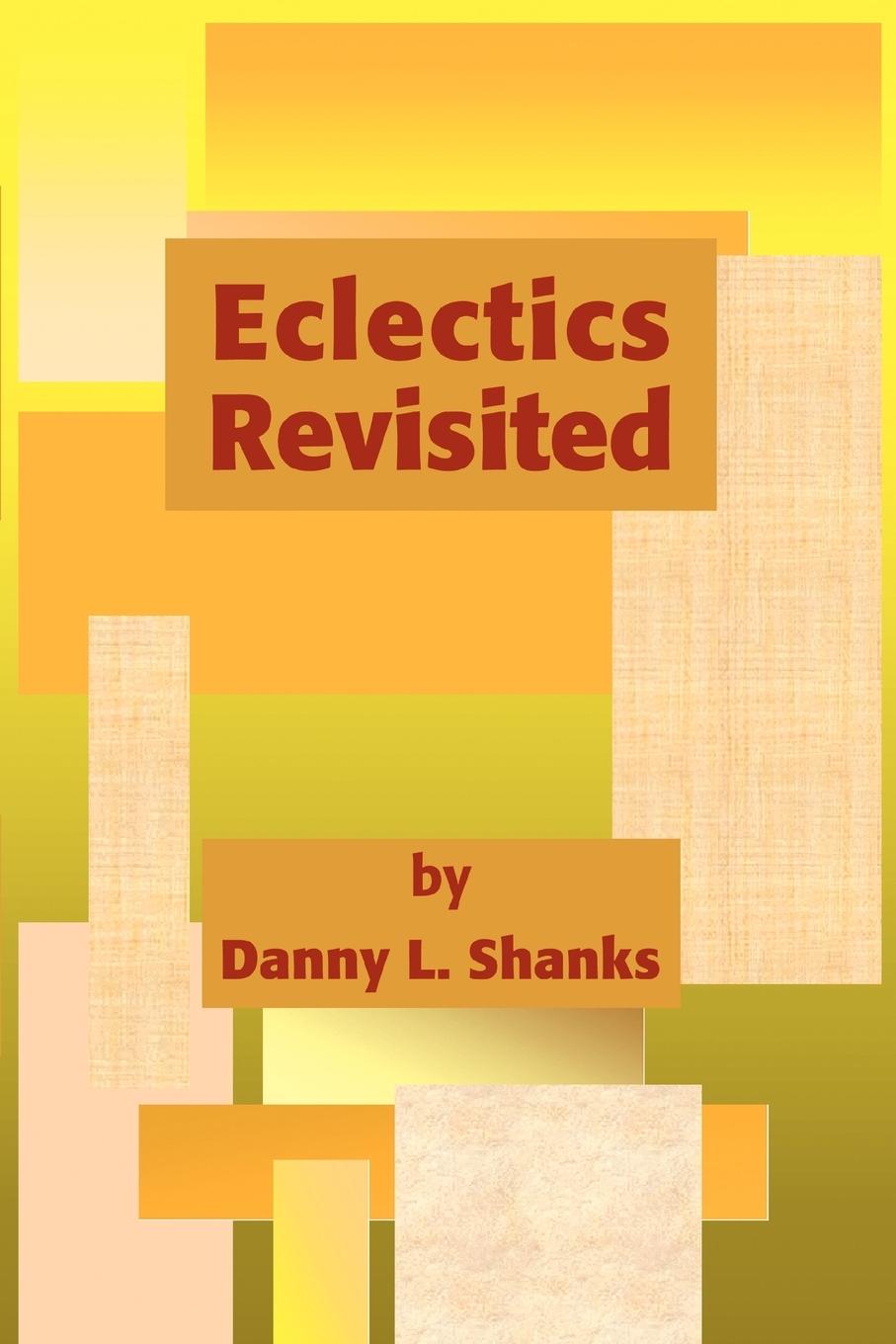 Eclectics Revisited - Shanks, Danny L