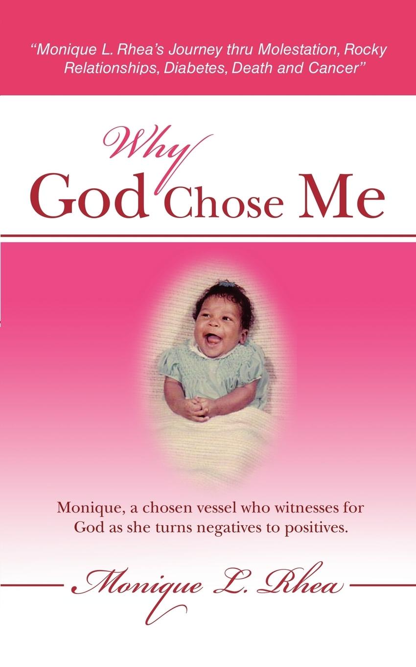 Why God Chose Me - Rhea, Monique L.