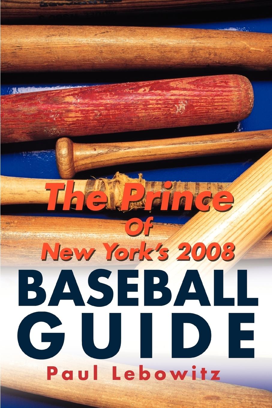 The Prince of New York\\'s 2008 Baseball Guid - Lebowitz, Paul