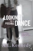 Looking for the Possible Dance - Kennedy, A. L.