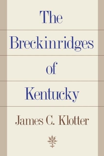 The Breckinridges of Kentucky - Klotter, James C.