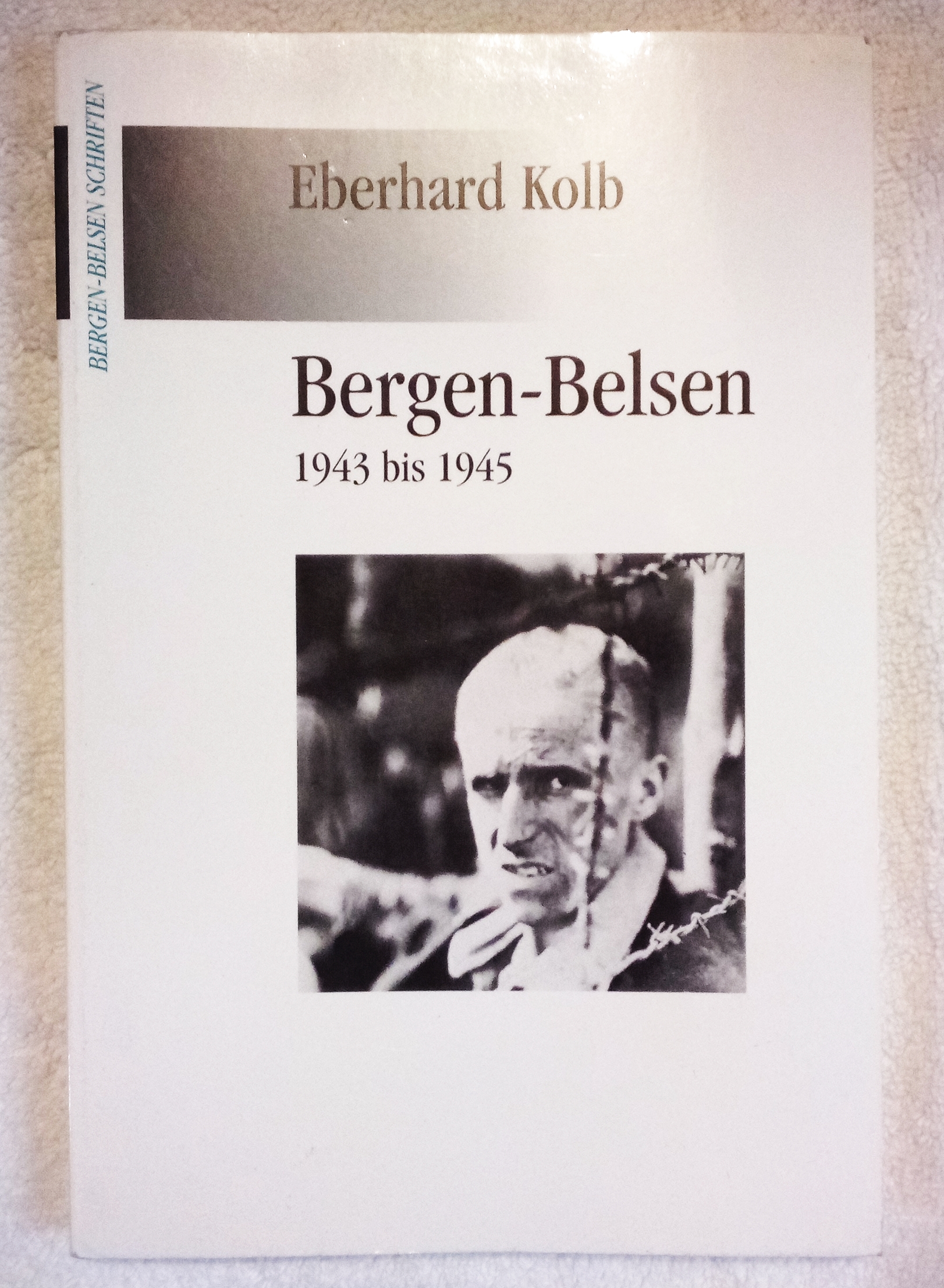 Bergen-Belsen 1943 bis 1945 - Kolb, Eberhard