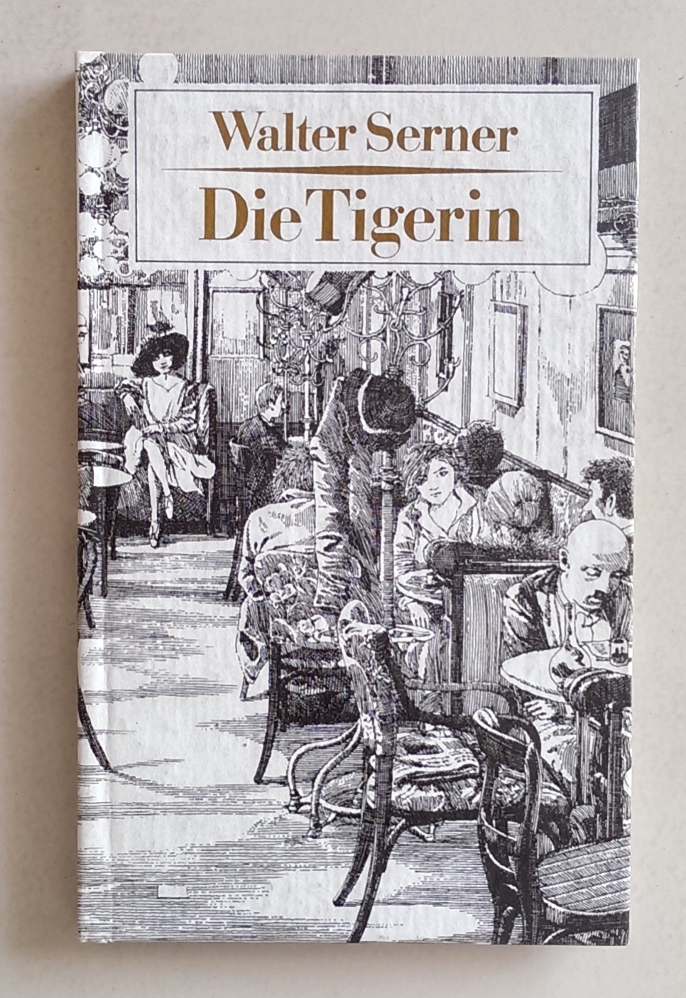 Die Tigerin. Eine absonderliche Liebesgeschichte. - Serner, Walter