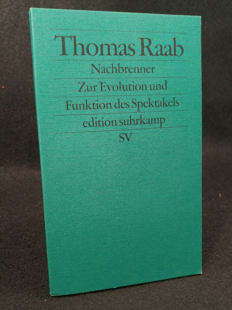 Nachbrenner Zur Evolution und Funktion des Spektakels - Raab, Thomas