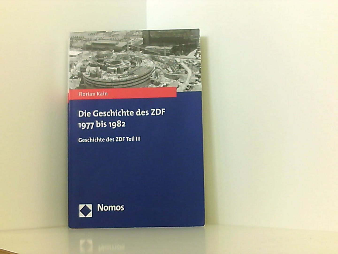 Die Geschichte des ZDF 1977 bis 1982: Geschichte des ZDF Teil III - Kain, Florian