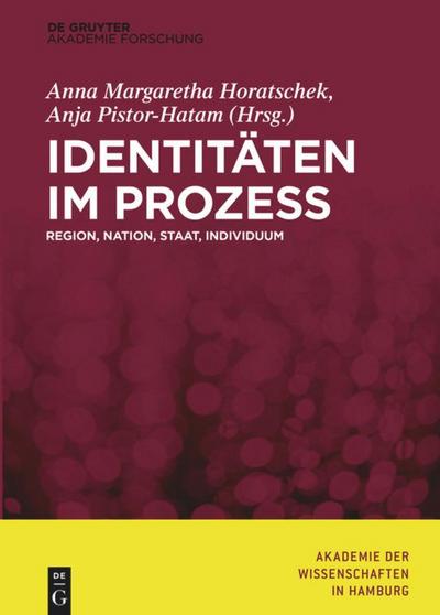 Identitäten im Prozess : Region, Nation, Staat, Individuum - Anja Pistor-Hatam