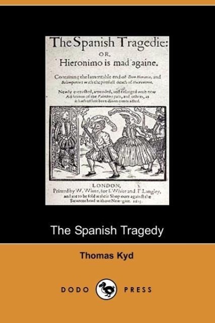 The Spanish Tragedy - Kyd, Thomas|Thomas Kyd