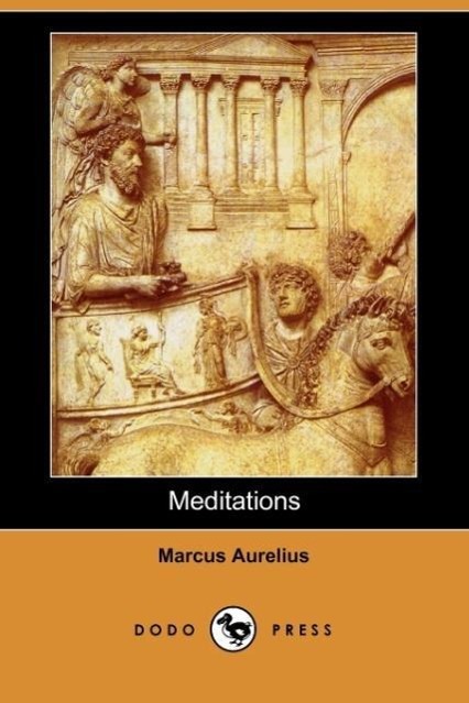 Meditations (Dodo Press) - Marcus, Aurelius|Aurelius, Marcus