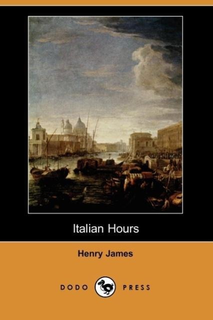 Italian Hours (Dodo Press) - James, Henry Jr.