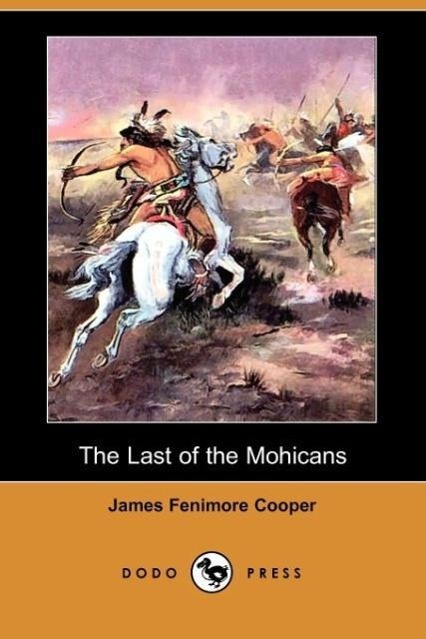 The Last of the Mohicans (Dodo Press) - Cooper, James Fenimore