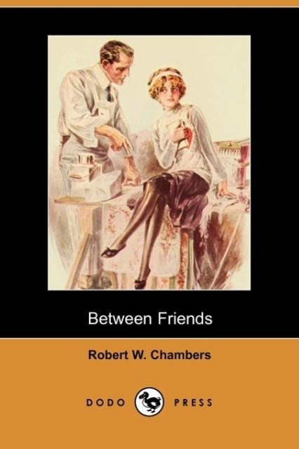 Between Friends - Chambers, Robert W.