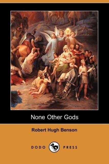 None Other Gods (Dodo Press) - Benson, Robert Hugh