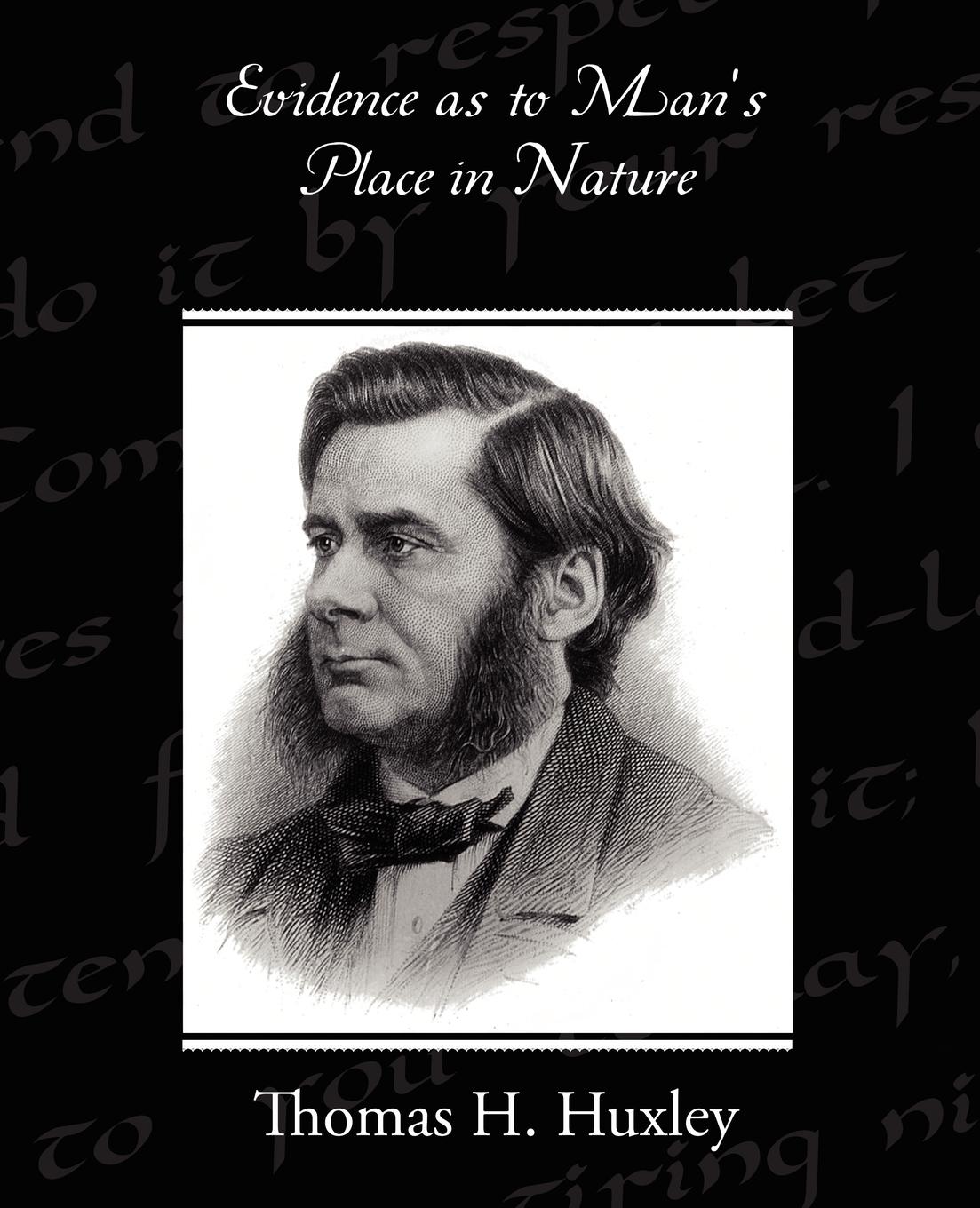 Evidence as to Man s Place in Nature - Huxley, Thomas H.