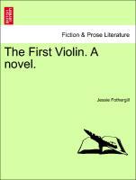 The First Violin. A novel. Vol. II. - Fothergill, Jessie
