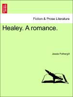 Healey. A romance. Vol. I. - Fothergill, Jessie