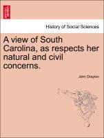 A view of South Carolina, as respects her natural and civil concerns. - Drayton, John