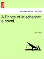 A Prince of Mischance: a novel. - Gallon, Tom