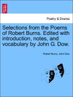 Selections from the Poems of Robert Burns. Edited with introduction, notes, and vocabulary by John G. Dow. - Burns, Robert|Dow, John