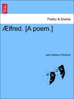 Ã†lfred. [A poem.] - Pitchford, John Watkins