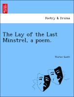 The Lay of the Last Minstrel, a poem. - Scott, Walter