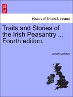 Traits and Stories of the Irish Peasantry . - Carleton, William