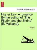 Higher Law. A romance. By the author of 