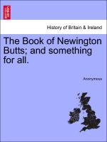 The Book of Newington Butts; and something for all. - Anonymous