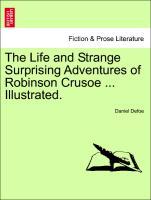 The Life and Strange Surprising Adventures of Robinson Crusoe . Illustrated. - Defoe, Daniel