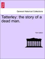 Tatterley: the story of a dead man. - Gallon, Tom