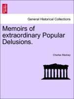 Memoirs of extraordinary Popular Delusions. Vol. I. - Mackay, Charles