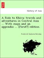 A Ride to Khiva: travels and adventures in Central Asia . With maps and an appendix . [First?] edition. - Burnaby, Frederick Gustavus