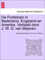 De Puriteinen in Nederland, Engeland en Amerika. Vertaald door J. W. G. van Maanen. Vol. II - Campbell, Douglas|Maanen, J W. G. van.
