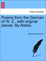 Poems from the German of W. Z., with original pieces. By Aletes. - Zimmermann, Balthasar