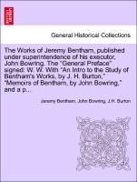 The Works of Jeremy Bentham, published under superintendence of his executor, John Bowring. The 