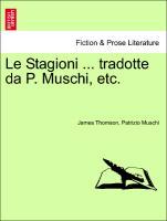 Le Stagioni . tradotte da P. Muschi, etc. - Thomson, James|Muschi, Patrizio