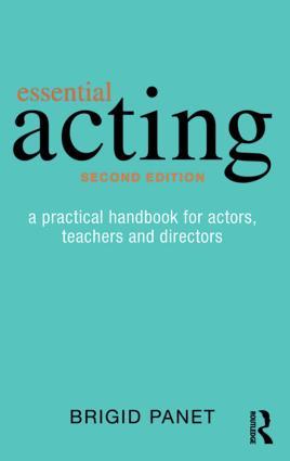 Essential Acting: A Practical Handbook for Actors, Teachers and Directors - Brigid Panet (RADA, UK)