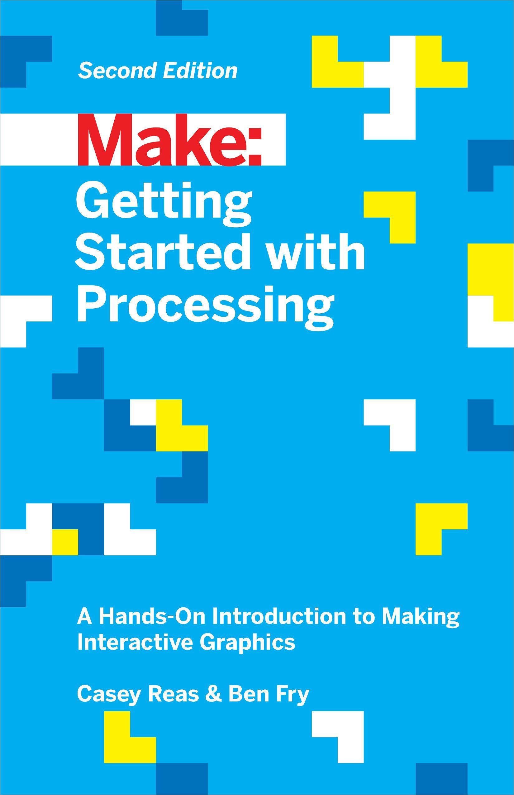 Make: Getting Started with Processing - Reas, Casey|Fry, Ben